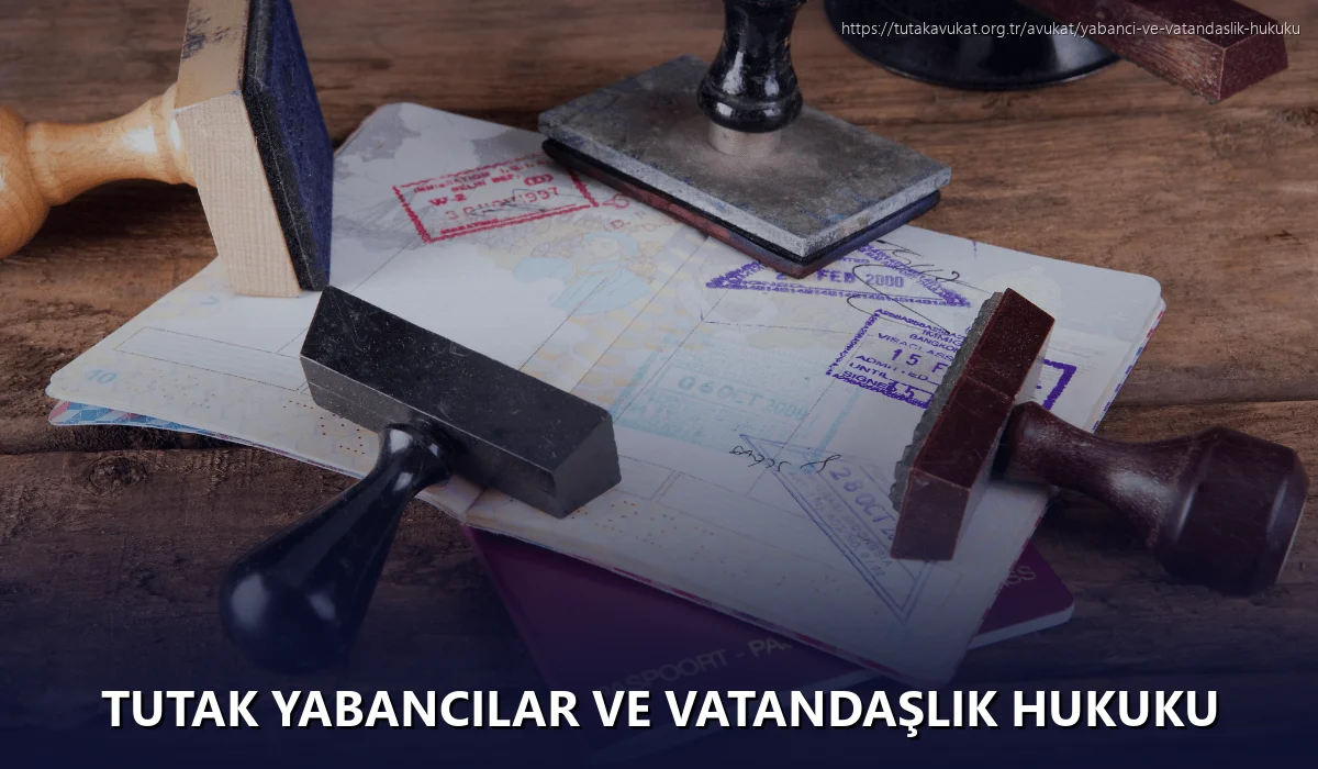 Tutak Yabancılar ve Vatandaşlık Hukuku